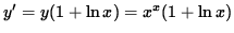 $ y' = y (1 + \ln x) = x^x (1 + \ln x) $