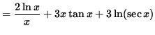 $ = \displaystyle{ 2 \ln x \over x } + 3x \tan x + 3 \ln ( \sec x ) $