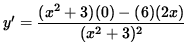 $ y' = \displaystyle{ (x^2 + 3) (0) - (6) ( 2x ) \over (x^2 + 3)^2 } $