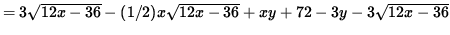 $ = 3 \sqrt{ 12x - 36 } - (1/2)x \sqrt{ 12x - 36 } + xy + 72 - 3y - 3 \sqrt{ 12x - 36 } $