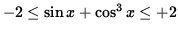 $ -2 \le \sin x + \cos^3 x \le +2 $