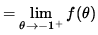 $ = \displaystyle{ \lim_{ \theta \to {-1^{+} } } f( \theta ) } $