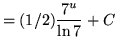 $ = (1/2) \displaystyle{ { 7^u \over \ln 7 } + C } $