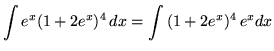 $ \displaystyle{ \int { e^x (1+2e^x)^4 } \,dx }
= \displaystyle{ \int { (1+2e^x)^4 } \,e^x dx } $