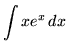 $ \displaystyle{ \int { x e^x } \,dx } $