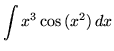 $ \displaystyle{ \int { x^3 \cos{(x^2)}} \,dx } $