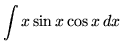 $ \displaystyle{ \int { x\sin{x} \cos{x} } \,dx } $