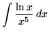 $ \displaystyle{ \int { \ln {x} \over x^5 } \,dx } $