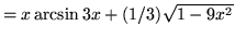 $ = x \arcsin 3x + (1/3) \sqrt{ 1-9x^2 } $