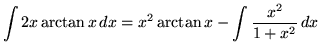 $ \displaystyle{ \int 2x \arctan x \, dx } = x^2 \arctan x - \displaystyle{ \int { x^2 \over 1 + x^2 } \, dx } $