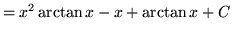 $ = x^2 \arctan x - x + \arctan x + C $