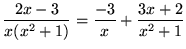 $ \displaystyle{ 2x-3 \over x(x^2+1) } = \displaystyle{ { -3 \over x } + { 3x+2 \over x^2+1 } } $