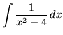 $ \displaystyle{ \int { 1 \over x^2-4 } \,dx } $