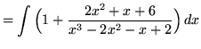 $ = \displaystyle{ \int { \Big( 1 + { 2x^2 + x +6 \over x^3 - 2x^2 - x + 2 } \Big) } \,dx } $