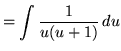 $ = \displaystyle{ \int { 1 \over u(u+1) } \, du } $