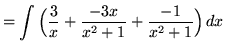 $ = \displaystyle{ \int{ \Big( {3 \over x} + {-3x \over x^2+1} + {-1 \over x^2+1} \Big) } \, dx} $