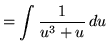 $ = \displaystyle{ \int{ 1 \over u^3 + u} \, du} $