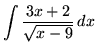 $ \displaystyle{ \int { 3x+2 \over \sqrt{x-9} } \, dx } $