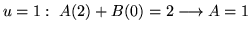 $ \displaystyle{u = 1: \ A(2) + B(0) = 2 \longrightarrow A = 1 } $