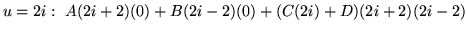 $ \displaystyle{u = 2i: \ A(2i+2)(0) + B(2i-2)(0) + (C(2i)+D)(2i+2)(2i-2) } $