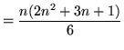 $ = \displaystyle{ n(2n^2 + 3n + 1) \over 6 } $