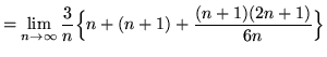 $ = \displaystyle{ \lim_{n \to \infty } { 3 \over n } \Big\{ n
+ (n+1) + { (n+1)(2n+1) \over 6n } \Big\} } $