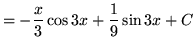 $ = \displaystyle{ - {x \over 3}\cos{3x} + {1\over 9}\sin {3x} + C } $