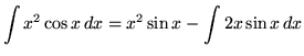 $ \displaystyle{ \int { x^2 \cos x} \,dx }
= \displaystyle{ x^2 \sin x - \int { 2x \sin x } \,dx } $