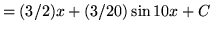 $ = \displaystyle{ (3/2) x + (3/20) \sin 10x + C } $