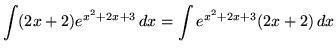 $ \displaystyle{ \int (2x+2) e^{ x^2+2x+3 } \,dx }
= \displaystyle{ \int e^{ x^2+2x+3 } (2x+2) \,dx }$