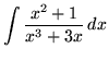 $ \displaystyle{ \int { x^2+1 \over x^3+3x } \,dx } $