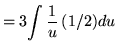 $ = 3 \displaystyle{ \int { 1 \over u } \, (1/2) du } $