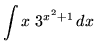 $ \displaystyle{ \int { x \ 3^{ x^2+1} } \,dx } $