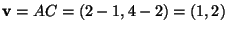 ${\bf v} = AC = ( 2-1, 4-2)= ( 1, 2) $