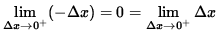 $ \displaystyle { \lim_{\Delta x \to 0^{+} } (-\Delta x ) = 0 = \lim_{\Delta x \to 0^{+} } \Delta x } $