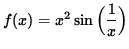 $ f(x) = x^2 \sin \Big( \displaystyle{ 1 \over x } \Big) $