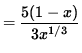 $ = \displaystyle{ 5(1- x) \over 3 x^{1/3} } $