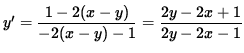 $ y' = \displaystyle{ 1 - 2 (x-y) \over - 2 (x-y) - 1 } = \displaystyle{ 2y - 2x + 1 \over 2y - 2x - 1 } $
