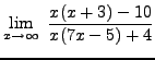 $ \displaystyle{ \lim_{x \to \infty} \ {x(x+3)-10 \over x(7x-5)+4} } $