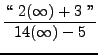 $ \displaystyle{ \lq\lq  \ 2(\infty)+3 \ '' \over 14(\infty)-5 } $