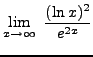 $ \displaystyle{ \lim_{x \to \infty} \ { (\ln x)^2 \over e^{2x} } } $