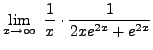 $ \displaystyle{ \lim_{x \to \infty} \ { {1 \over x} \cdot { 1 \over 2xe^{2x}+ e^{2x} } } } $