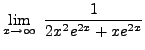 $ \displaystyle{ \lim_{x \to \infty} \ { {1 \over 2x^2e^{2x}+xe^{2x} } } } $