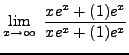 $ \displaystyle{ \lim_{x \to \infty} \ { xe^x + (1)e^x \over xe^x + (1)e^x } } $