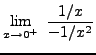 $ \displaystyle{ \lim_{x \to 0^+} \ { 1/x \over -1/x^2} } $