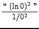 $ \displaystyle{ { \lq\lq  \ (\ln 0)^2 \ '' \over 1/0^2 } } $