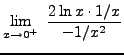 $ \displaystyle{ \lim_{x \to 0^+} \ {2 \ln x \cdot 1/x \over -1/x^2} } $