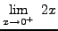 $ \displaystyle{ \lim_{x \to 0^+ } \ 2x } $