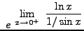 $ \displaystyle{ \ e^ { \ \displaystyle{ \lim_{x \to 0^+ } \ { \ln x \over {1/ \sin x} } } } } $