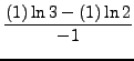 $ \displaystyle{ { (1) \ln 3 - (1) \ln 2 \over -1 } } $